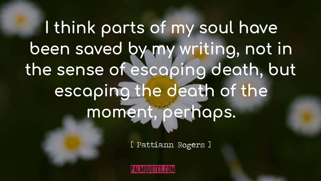 Making Sense Of Death quotes by Pattiann Rogers