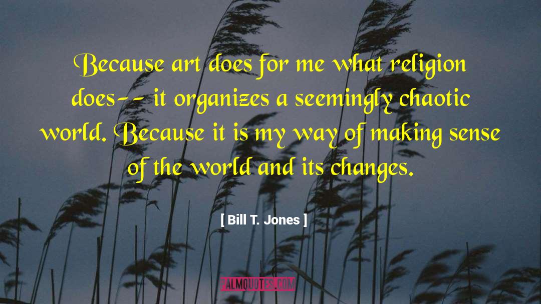 Making Sense Of The World quotes by Bill T. Jones