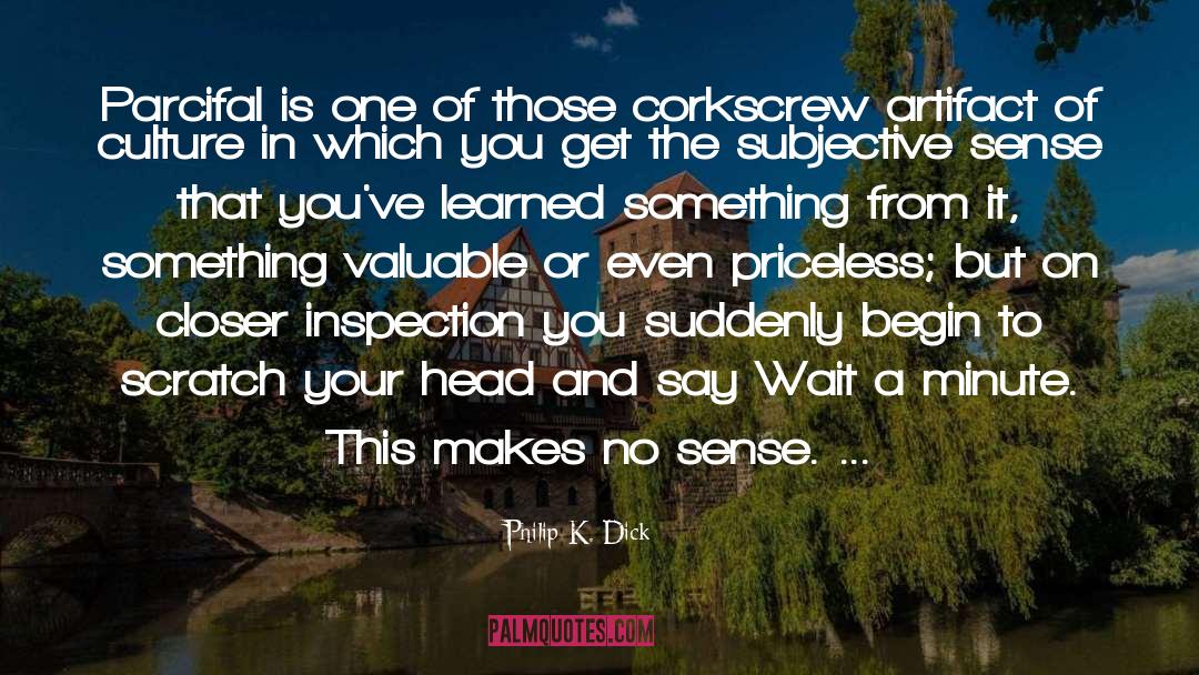 Making Sense quotes by Philip K. Dick