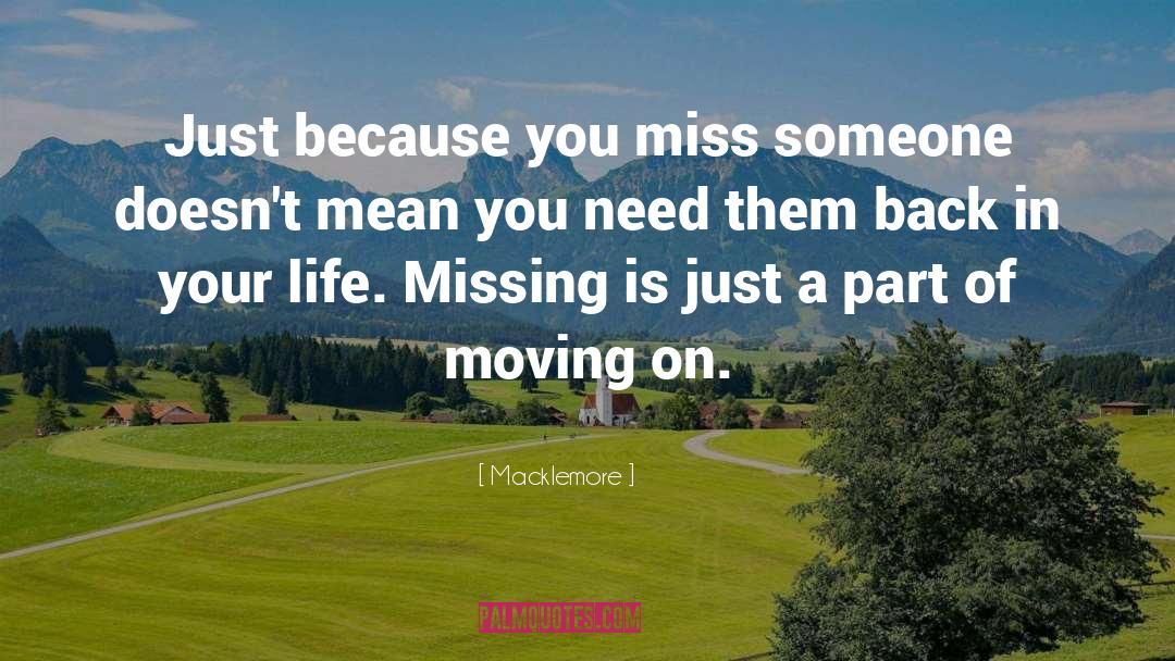 Making Someone Miss You quotes by Macklemore