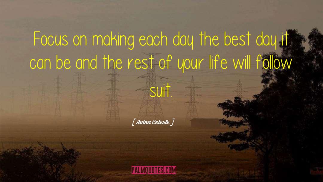 Making The Best Of Your Day quotes by Avina Celeste
