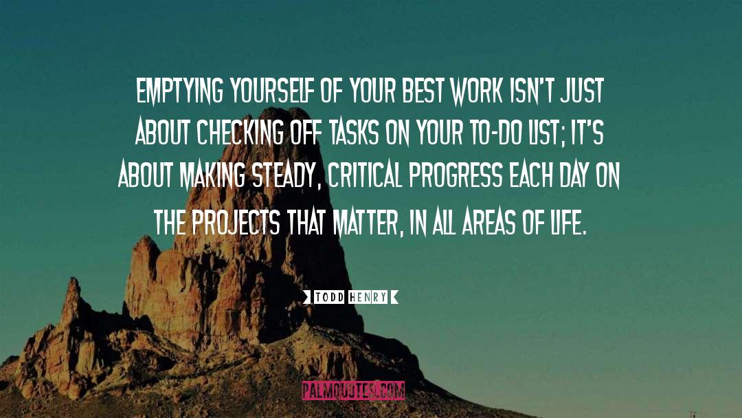Making The Best Of Your Day quotes by Todd Henry