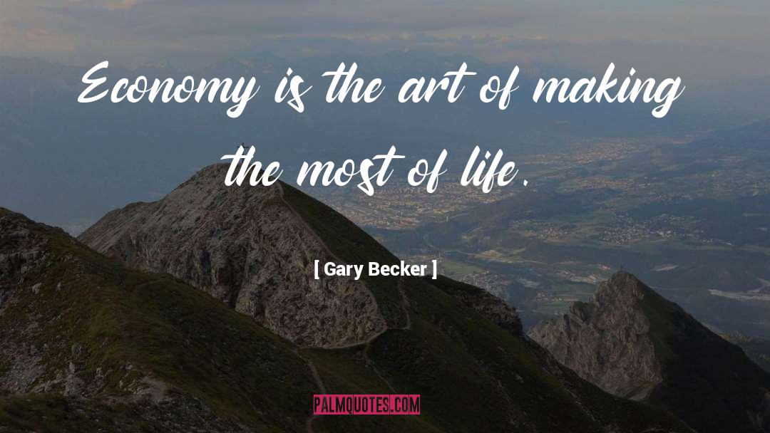 Making The Most quotes by Gary Becker