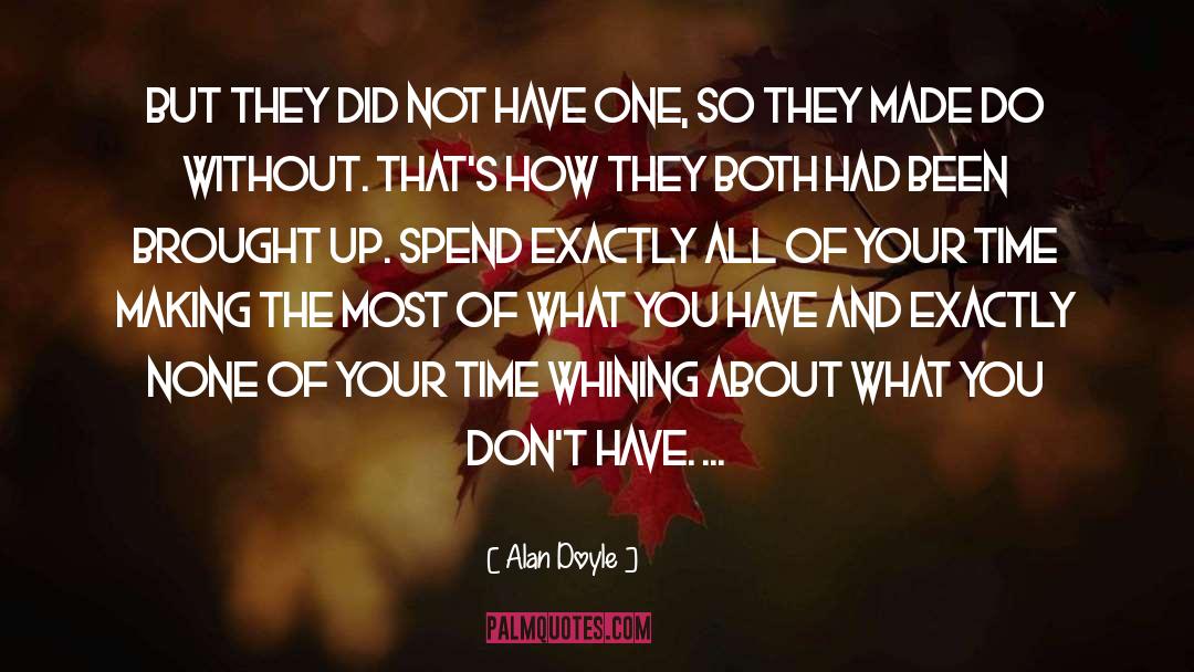 Making The Most quotes by Alan Doyle
