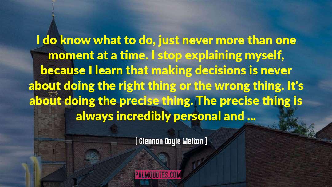 Making The Right Decisions In Love quotes by Glennon Doyle Melton