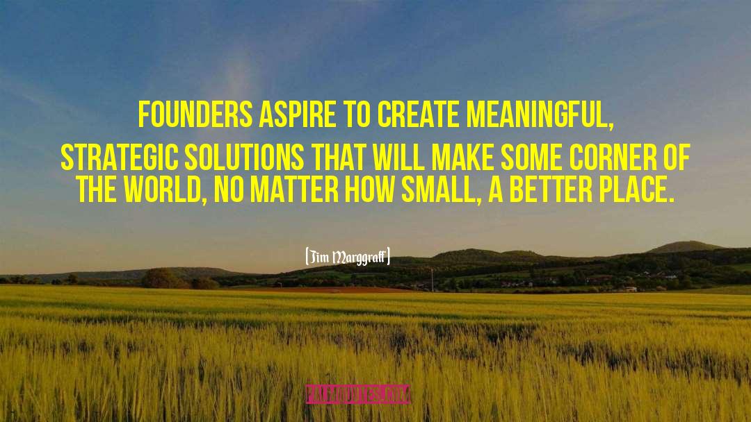 Making The World A Better Place quotes by Jim  Marggraff