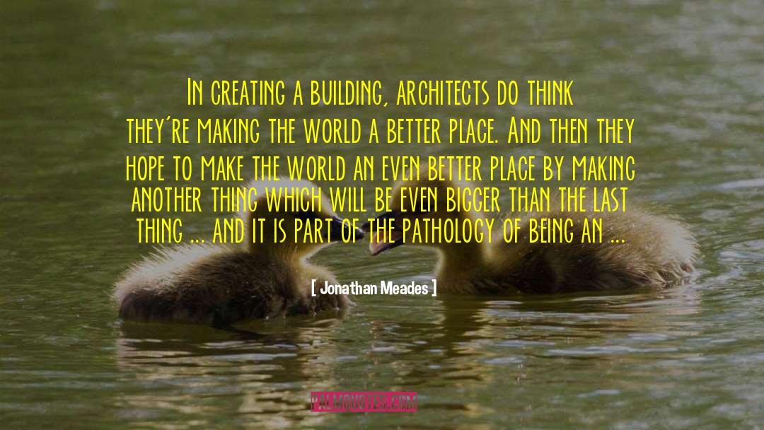 Making The World A Better Place quotes by Jonathan Meades