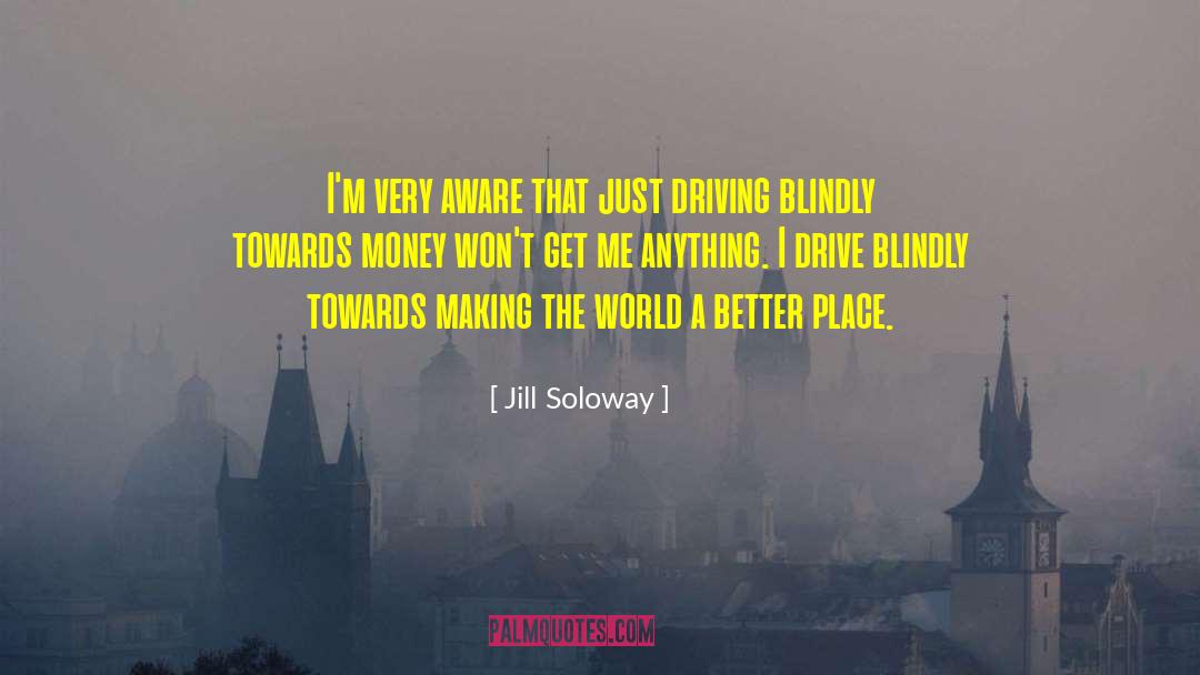 Making The World A Better Place quotes by Jill Soloway