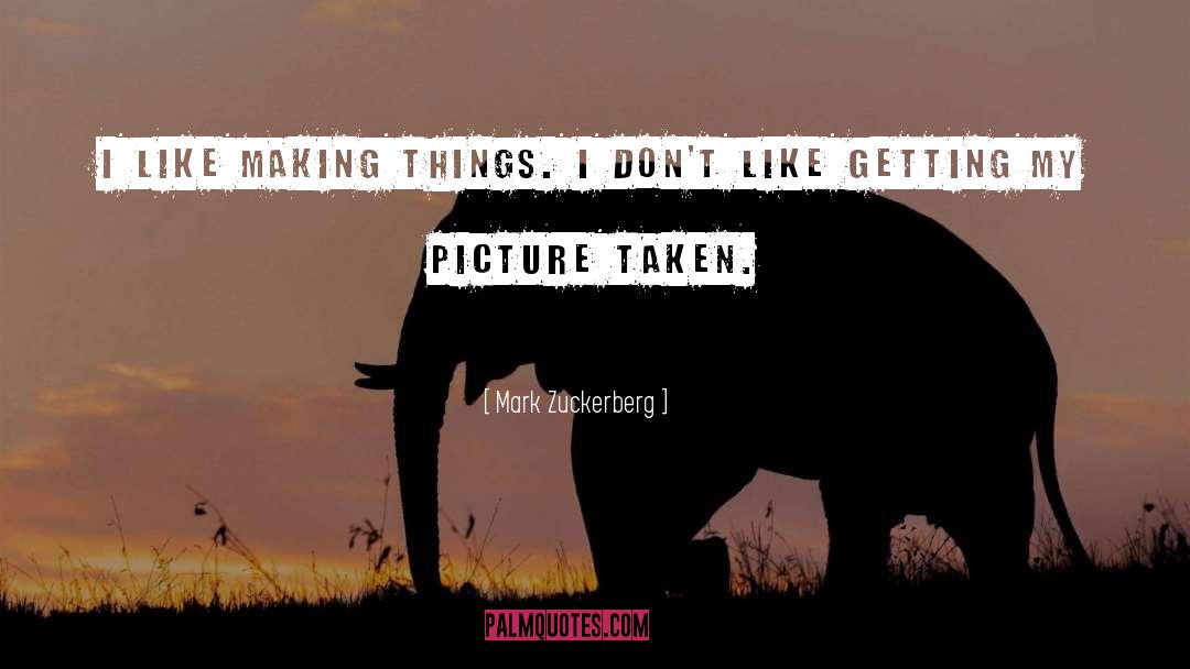 Making Things quotes by Mark Zuckerberg