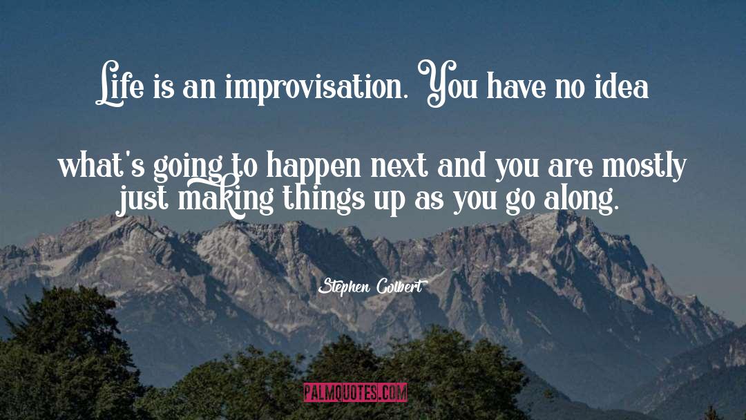 Making Things quotes by Stephen Colbert