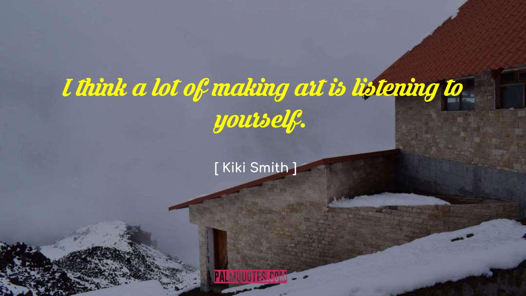 Making Thinking Visible quotes by Kiki Smith