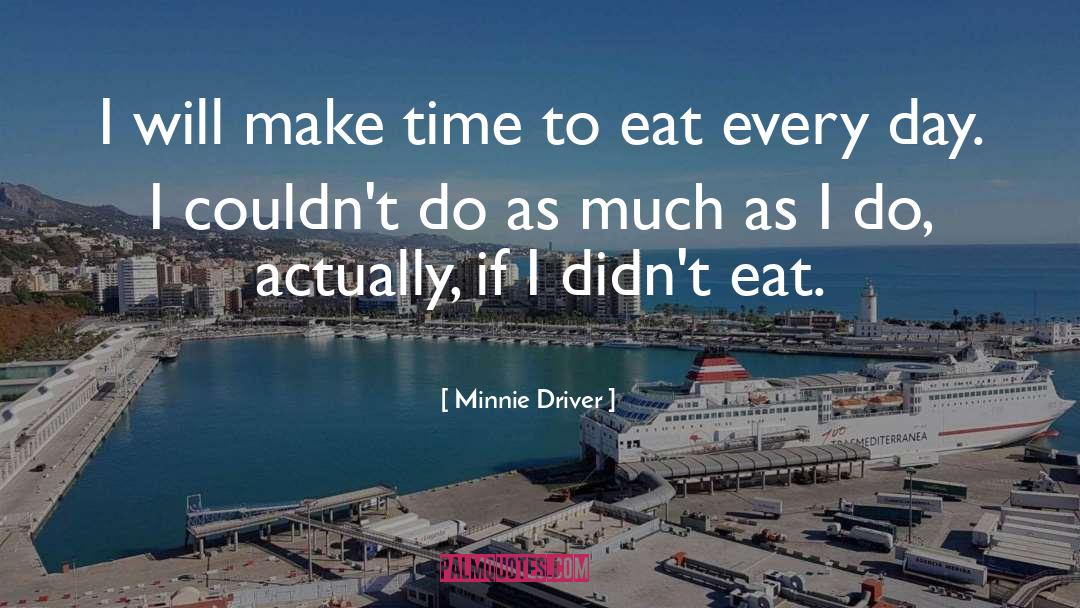 Making Time quotes by Minnie Driver