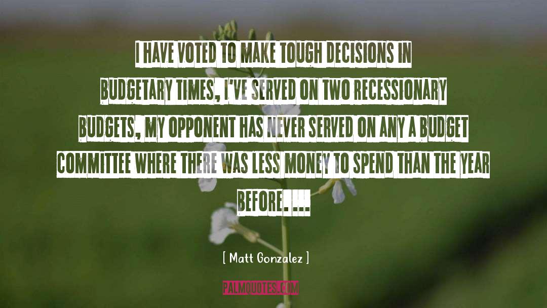 Making Tough Decisions quotes by Matt Gonzalez