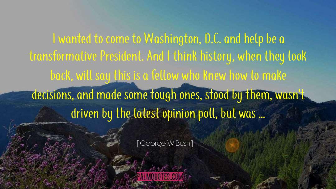 Making Tough Decisions quotes by George W. Bush