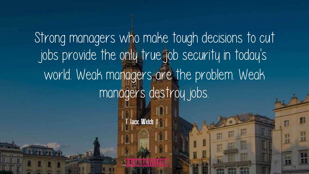 Making Tough Decisions quotes by Jack Welch
