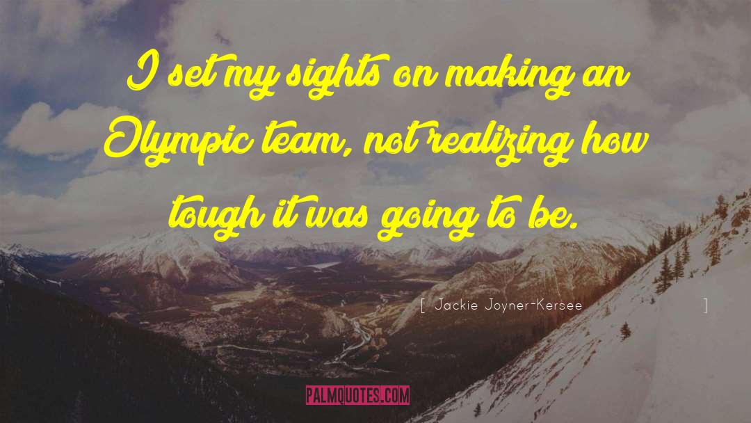 Making Tough Decisions quotes by Jackie Joyner-Kersee