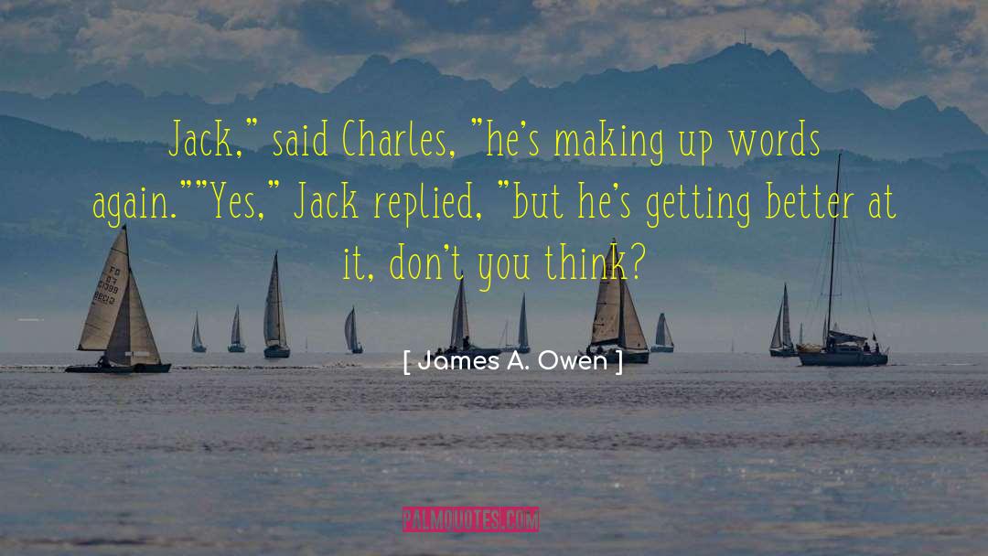 Making Up quotes by James A. Owen