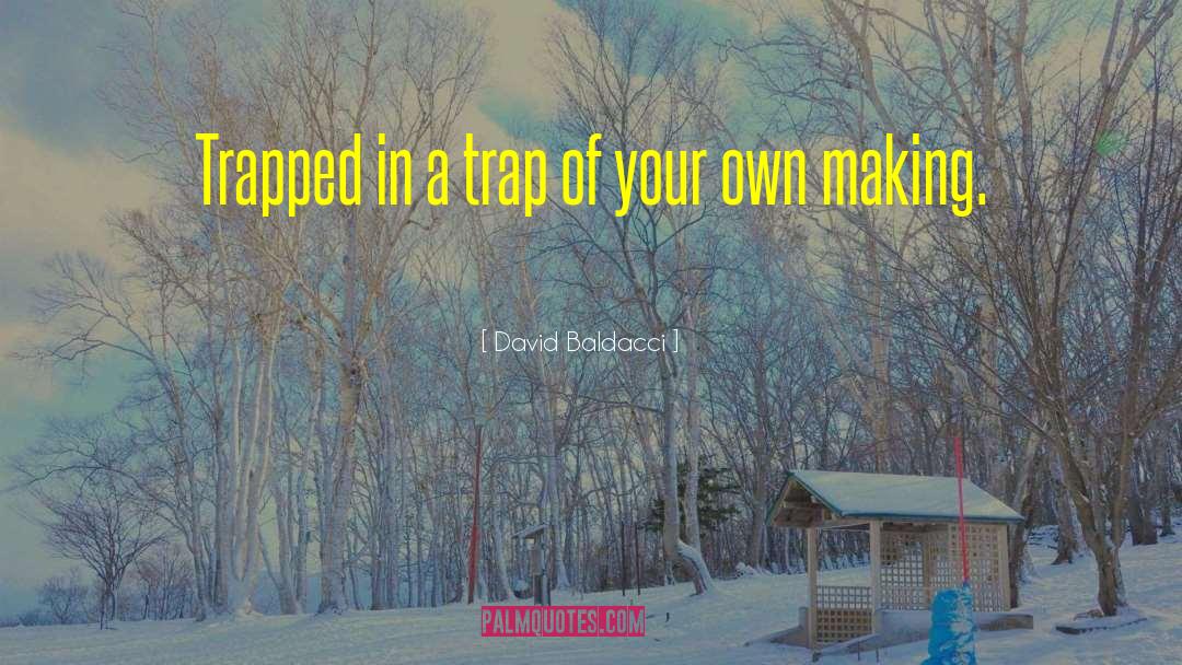 Making Your Own Reality quotes by David Baldacci