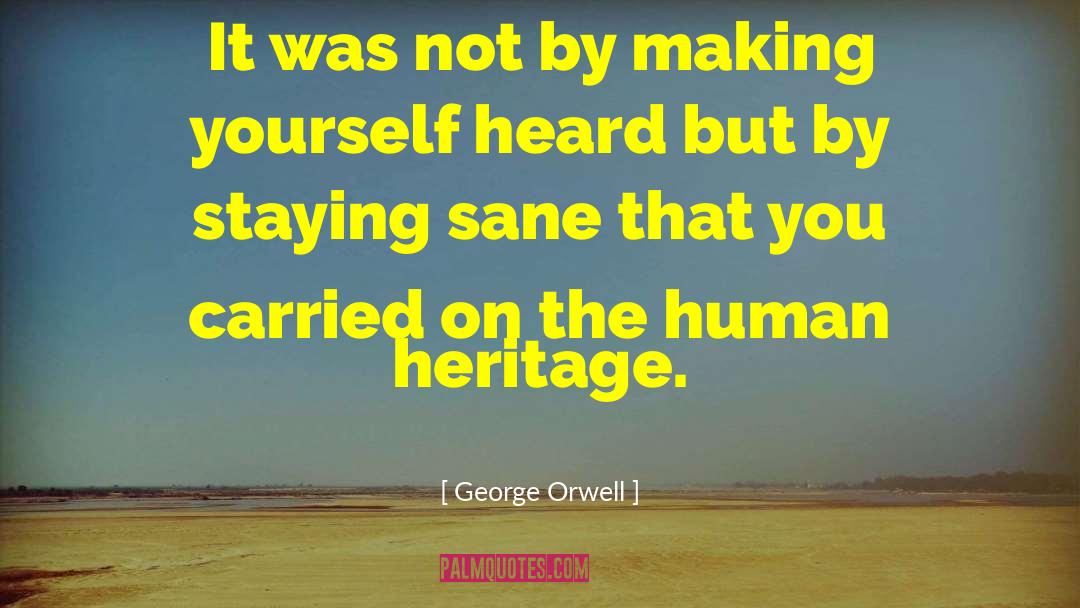 Making Yourself Heard quotes by George Orwell