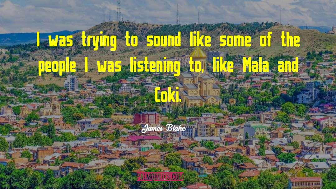 Mala Manke quotes by James Blake