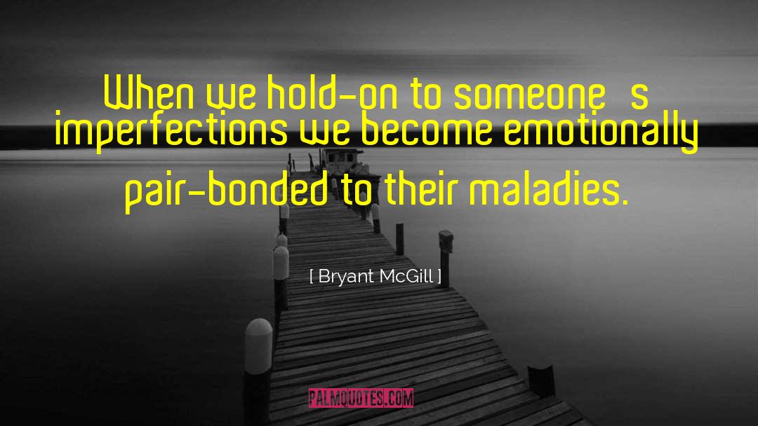 Maladies quotes by Bryant McGill