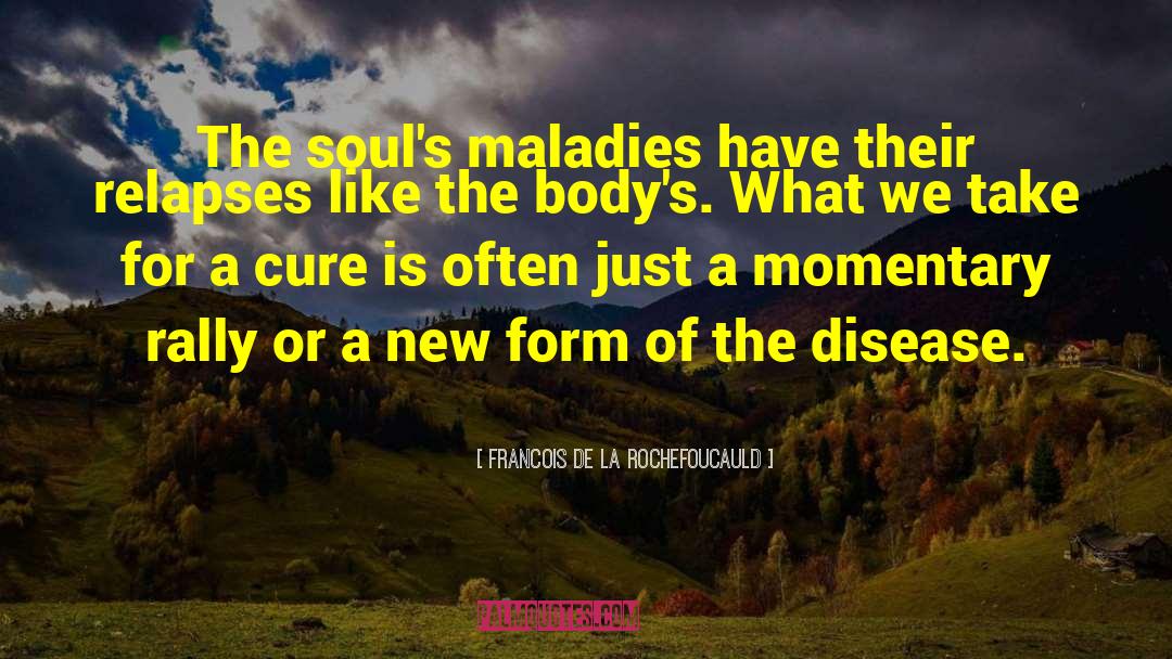 Maladies quotes by Francois De La Rochefoucauld