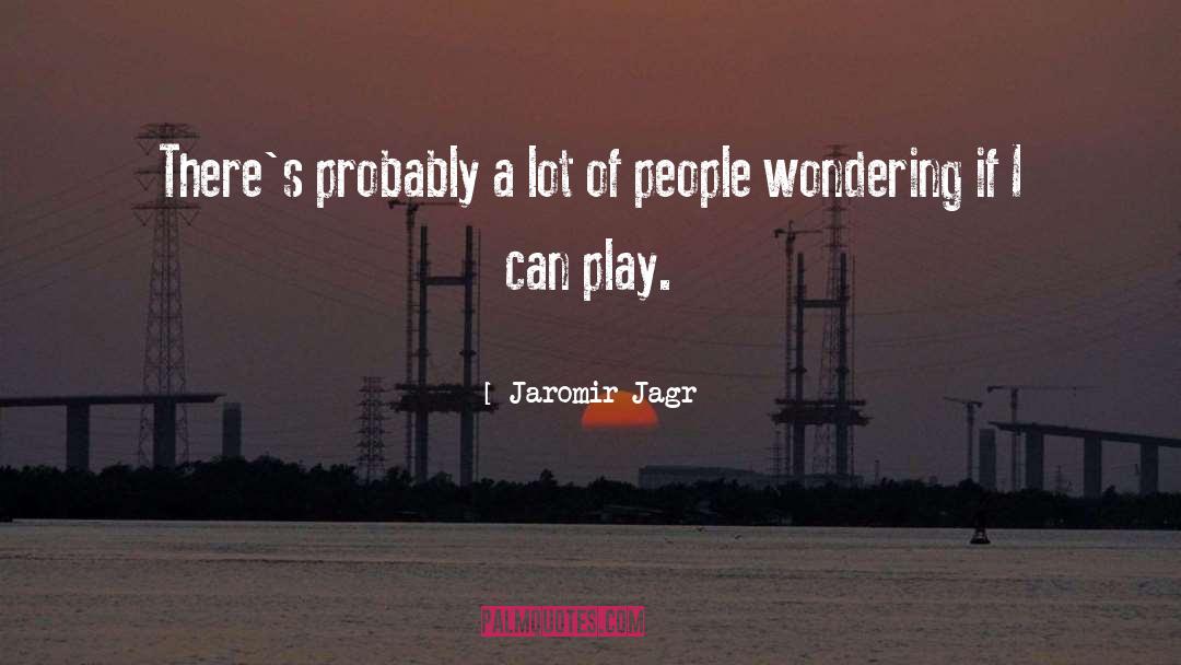 Maladjusted People quotes by Jaromir Jagr