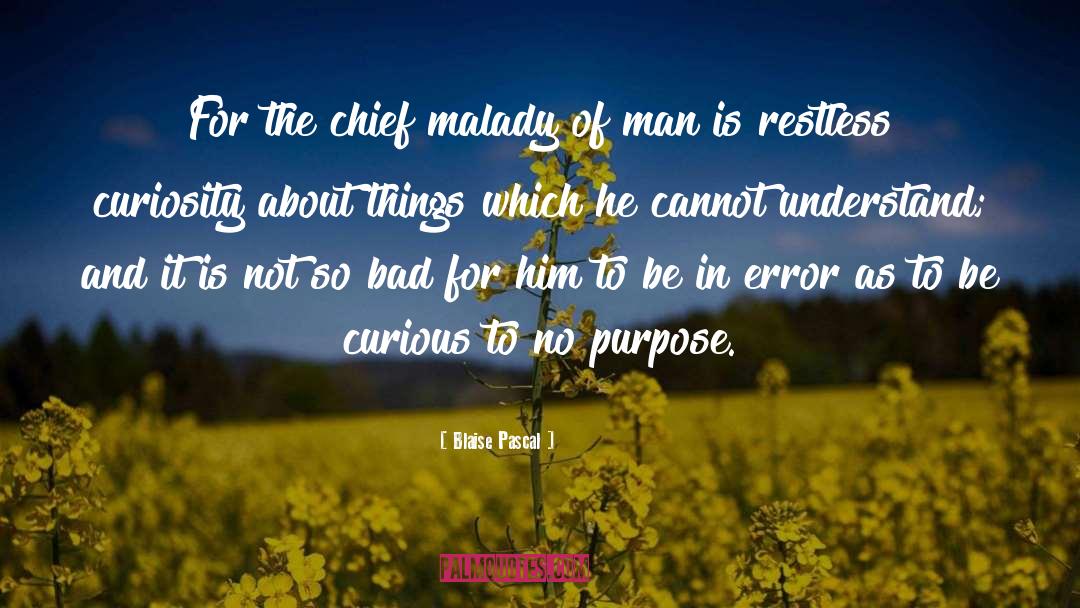 Malady quotes by Blaise Pascal