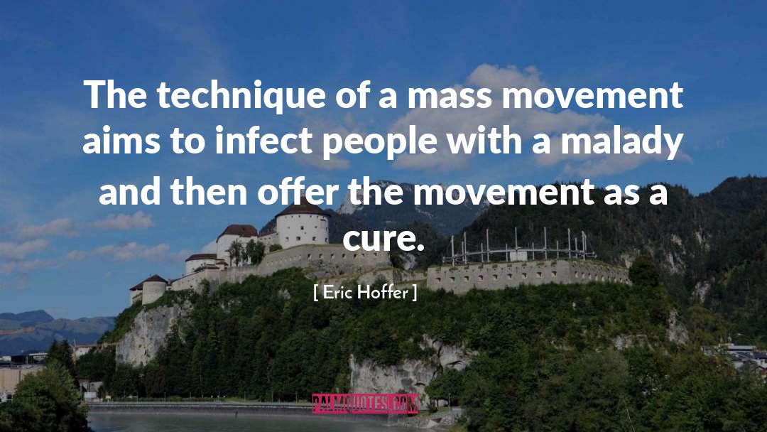 Malady quotes by Eric Hoffer