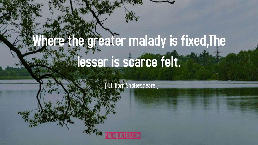 Malady quotes by William Shakespeare