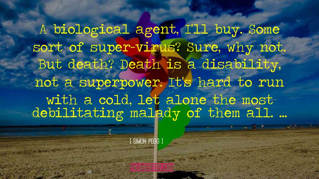 Malady quotes by Simon Pegg