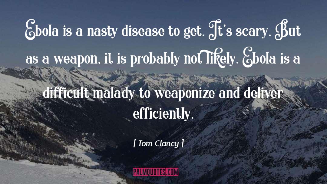 Malady quotes by Tom Clancy