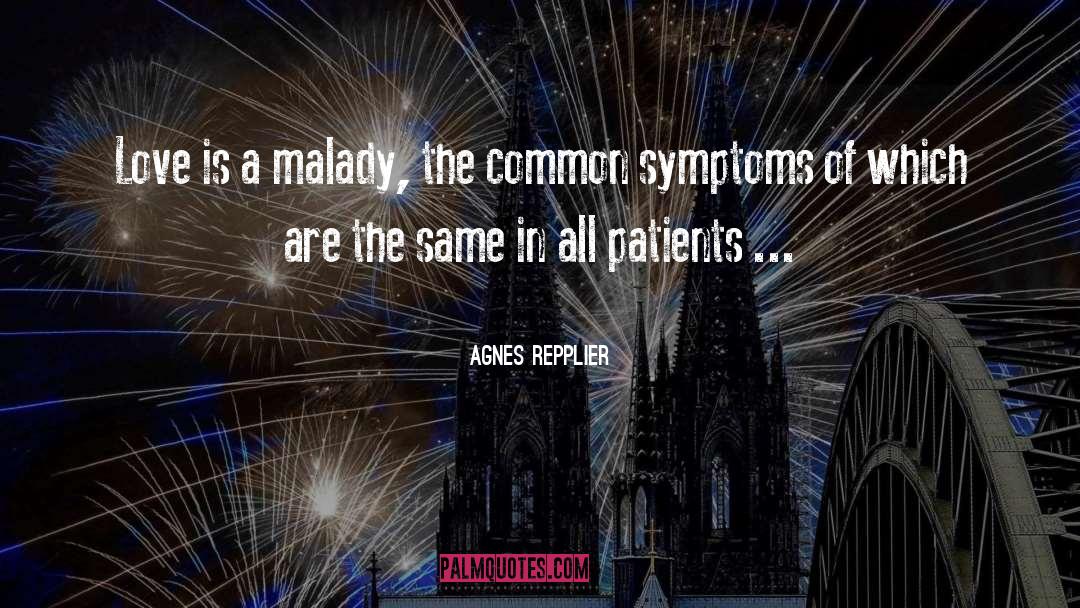 Malady quotes by Agnes Repplier