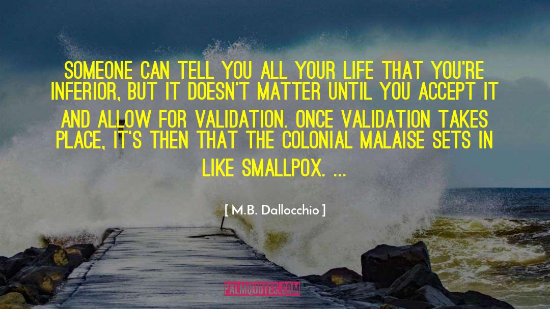 Malaise quotes by M.B. Dallocchio