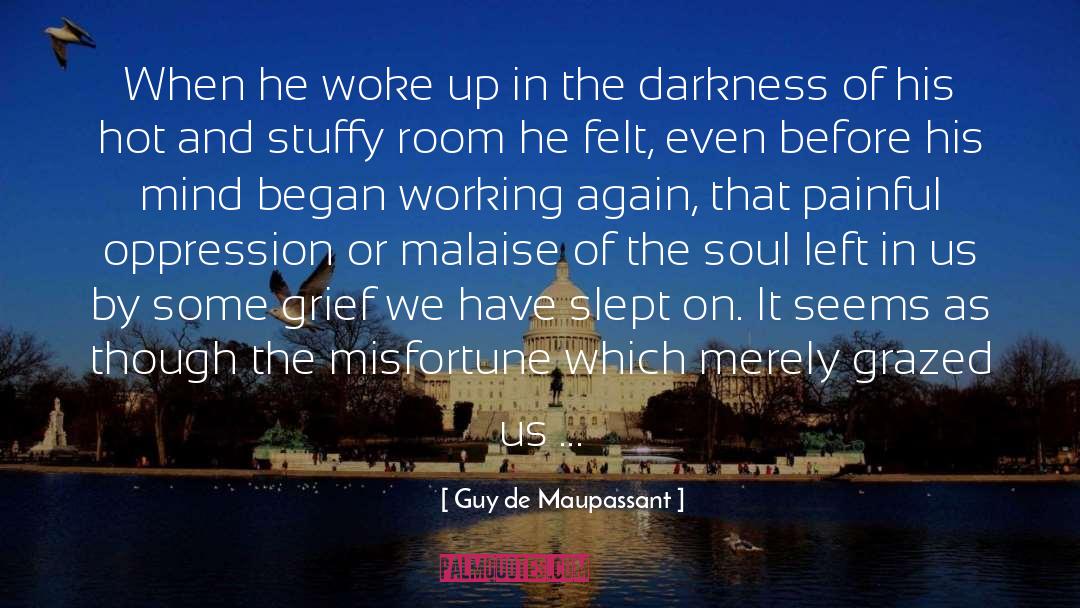 Malaise quotes by Guy De Maupassant