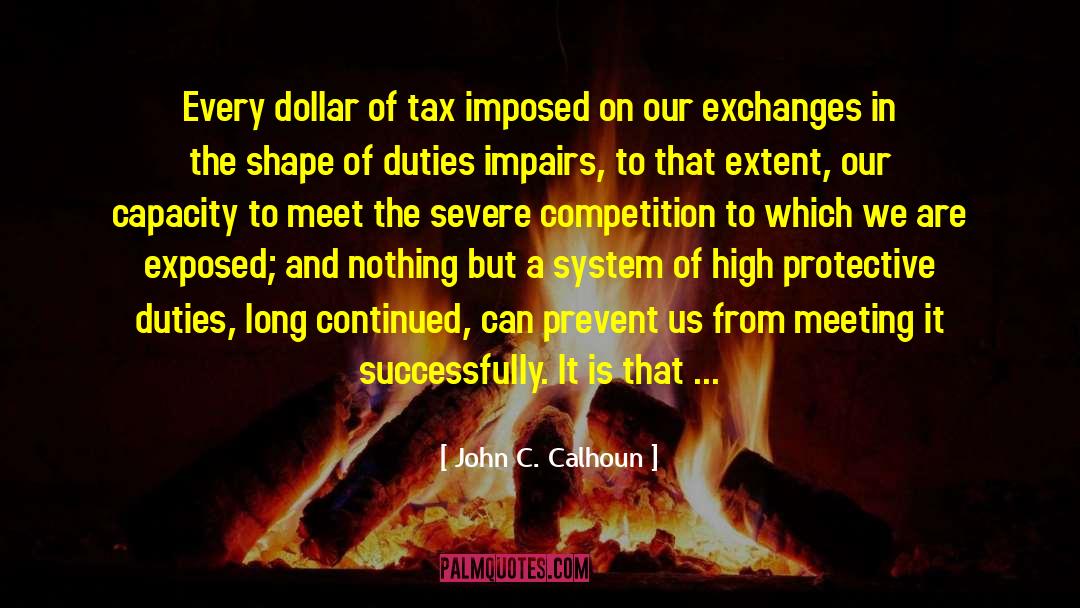 Malakian Tax quotes by John C. Calhoun