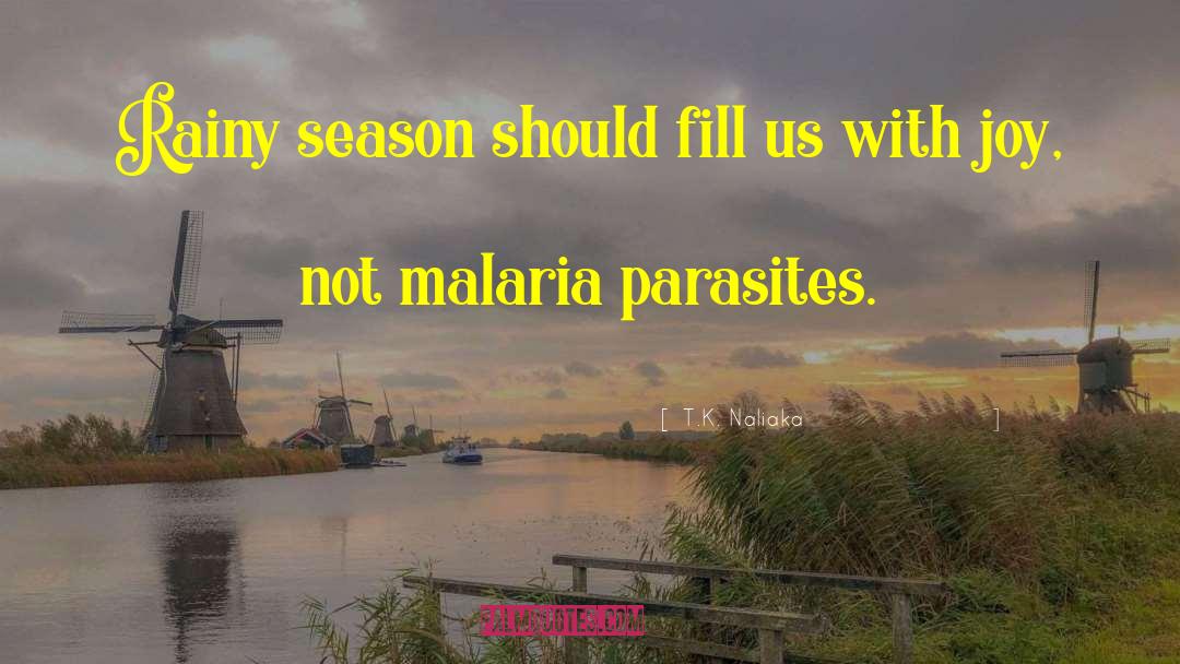 Malaria Eradication quotes by T.K. Naliaka
