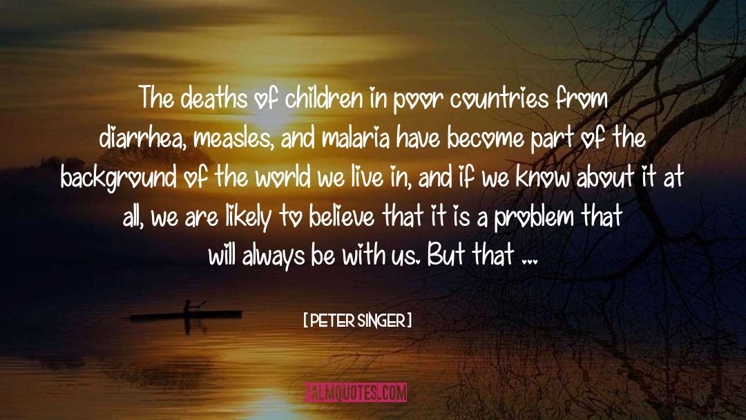 Malaria quotes by Peter Singer