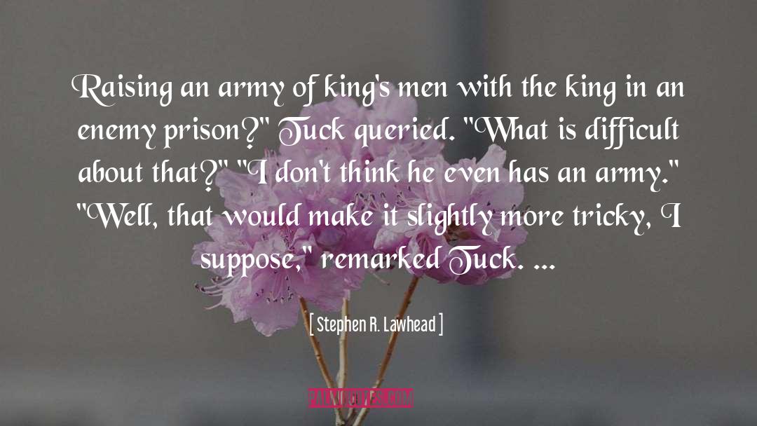 Malazan Army quotes by Stephen R. Lawhead