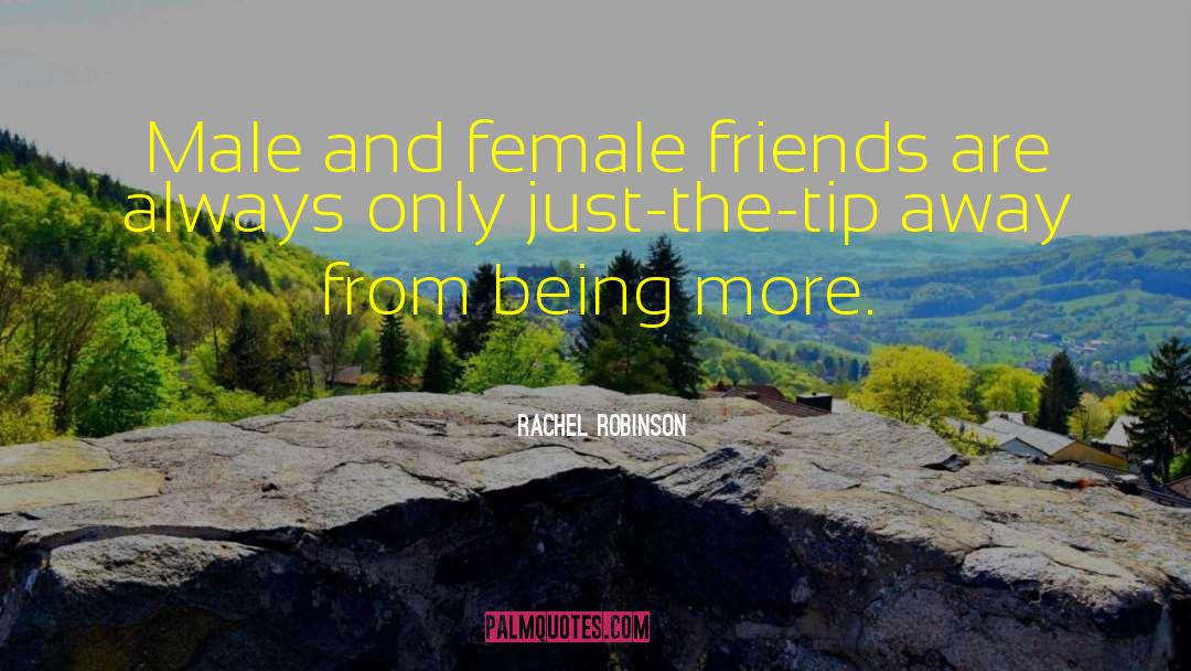 Male And Female quotes by Rachel Robinson