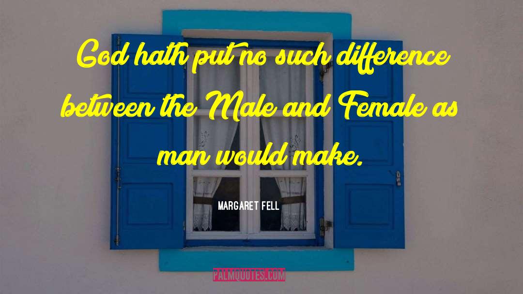 Male And Female quotes by Margaret Fell