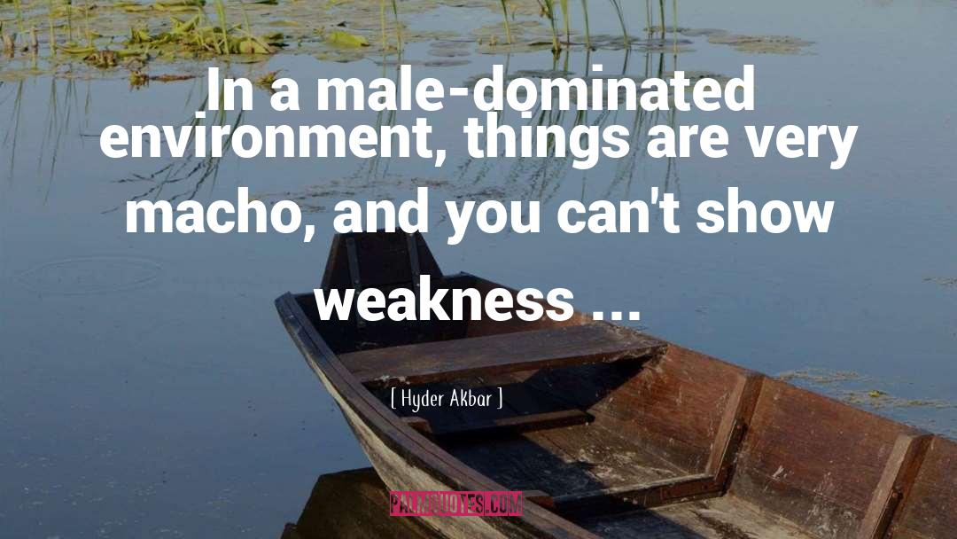 Male Dominated quotes by Hyder Akbar