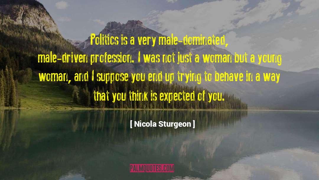Male Dominated quotes by Nicola Sturgeon