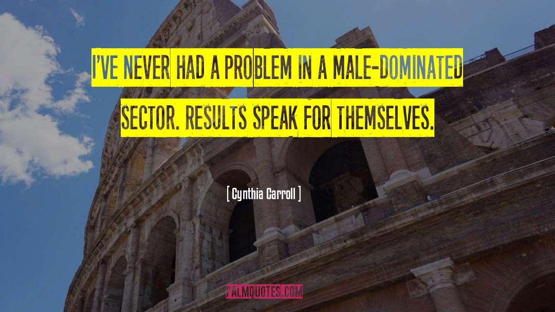 Male Dominated quotes by Cynthia Carroll