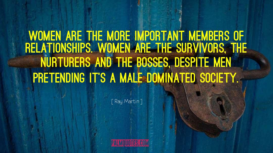 Male Dominated quotes by Ray Martin
