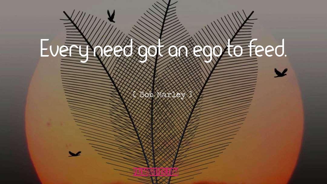 Male Ego quotes by Bob Marley