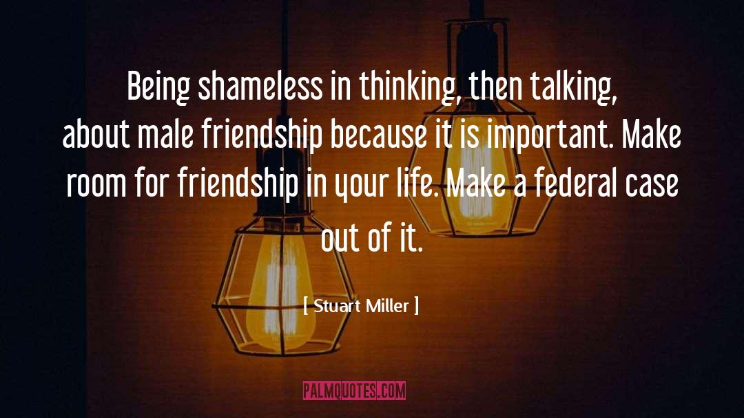 Male Friendship quotes by Stuart Miller