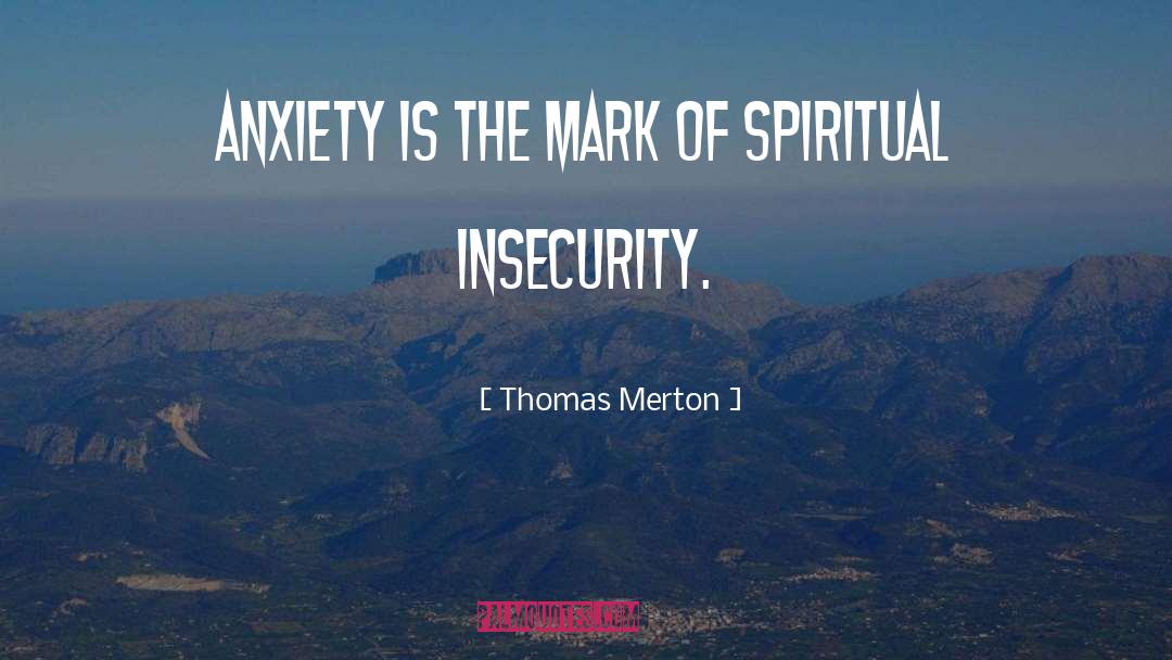 Male Insecurity quotes by Thomas Merton