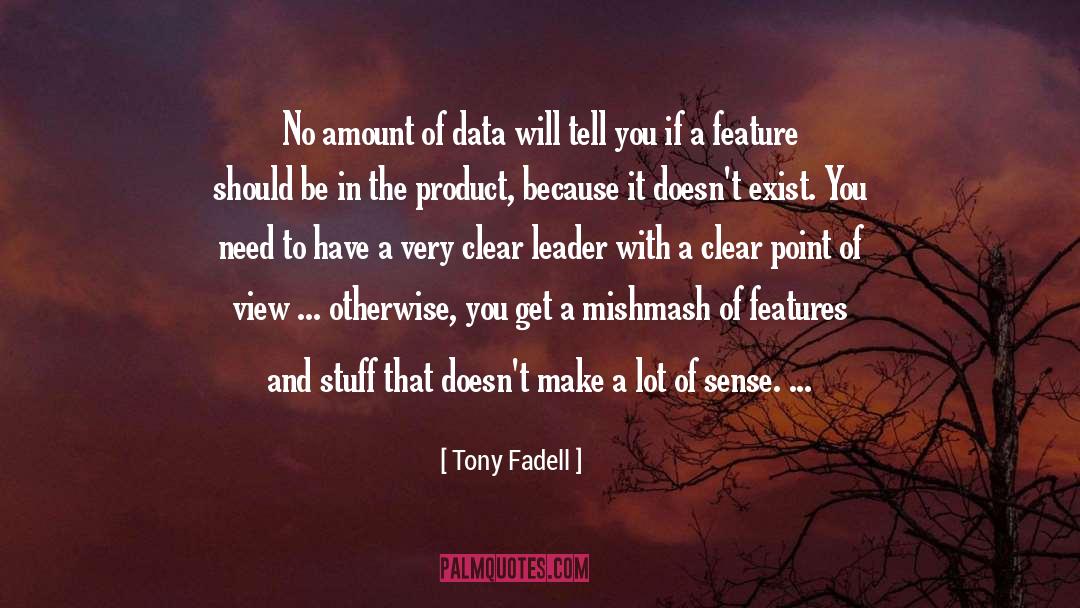 Male Point Of View quotes by Tony Fadell