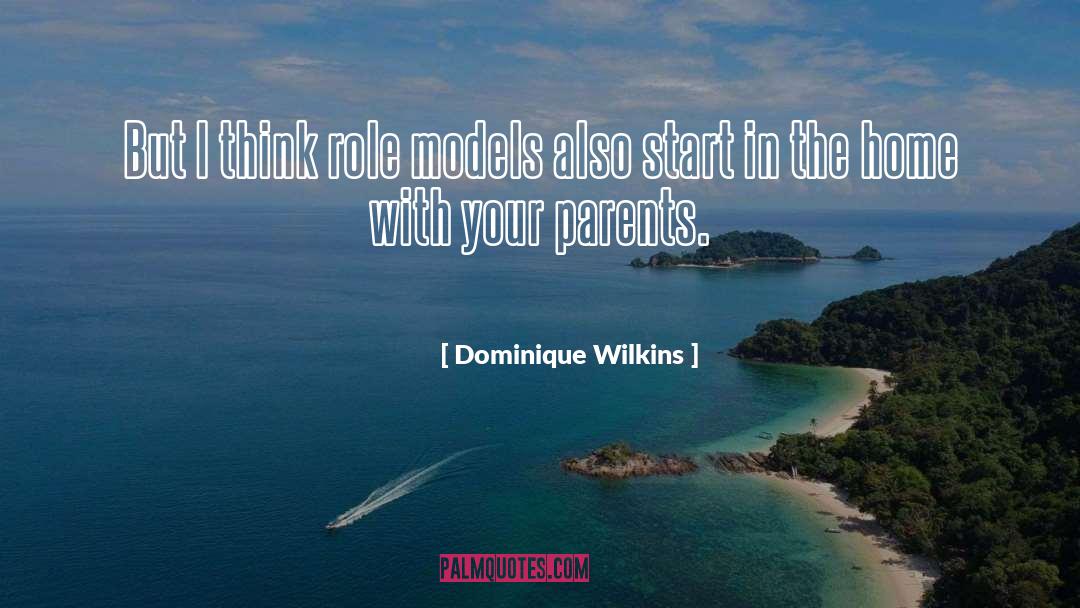 Male Role Models quotes by Dominique Wilkins